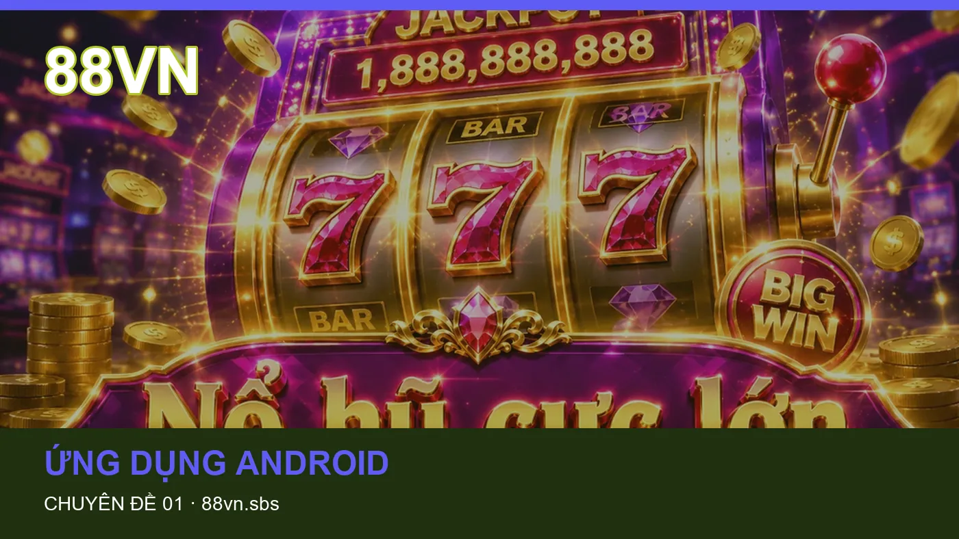Cách bắt đầu đọc chuyên mục Ứng dụng Android trên 88VN