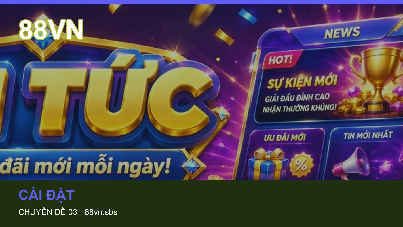 Cài đặt: những thuật ngữ cần hiểu khi tra cứu 88VN